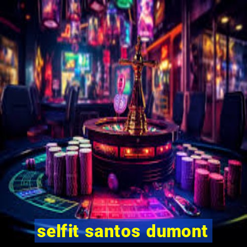 selfit santos dumont